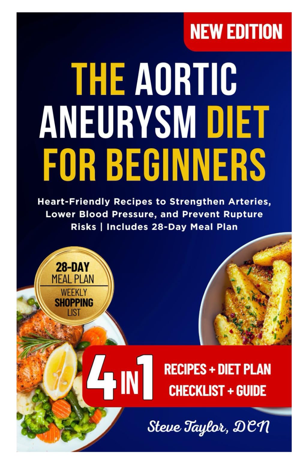 The Aortic Aneurysm Diet for Beginners: Heart-Friendly Recipes to Strengthen Arteries, Lower Blood Pressure, and Prevent Rupture Risks | Includes 28-Day Meal Plan