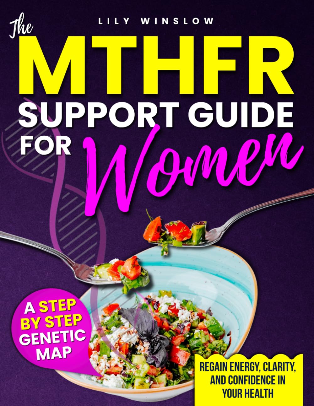 The MTHFR Support Guide for Women: A Step-by-Step Genetic Roadmap to Overcome Fatigue, Anxiety, and Hormonal Chaos Safely and Naturally—Restore Energy, Clarity, and Confidence in Your Health Again
