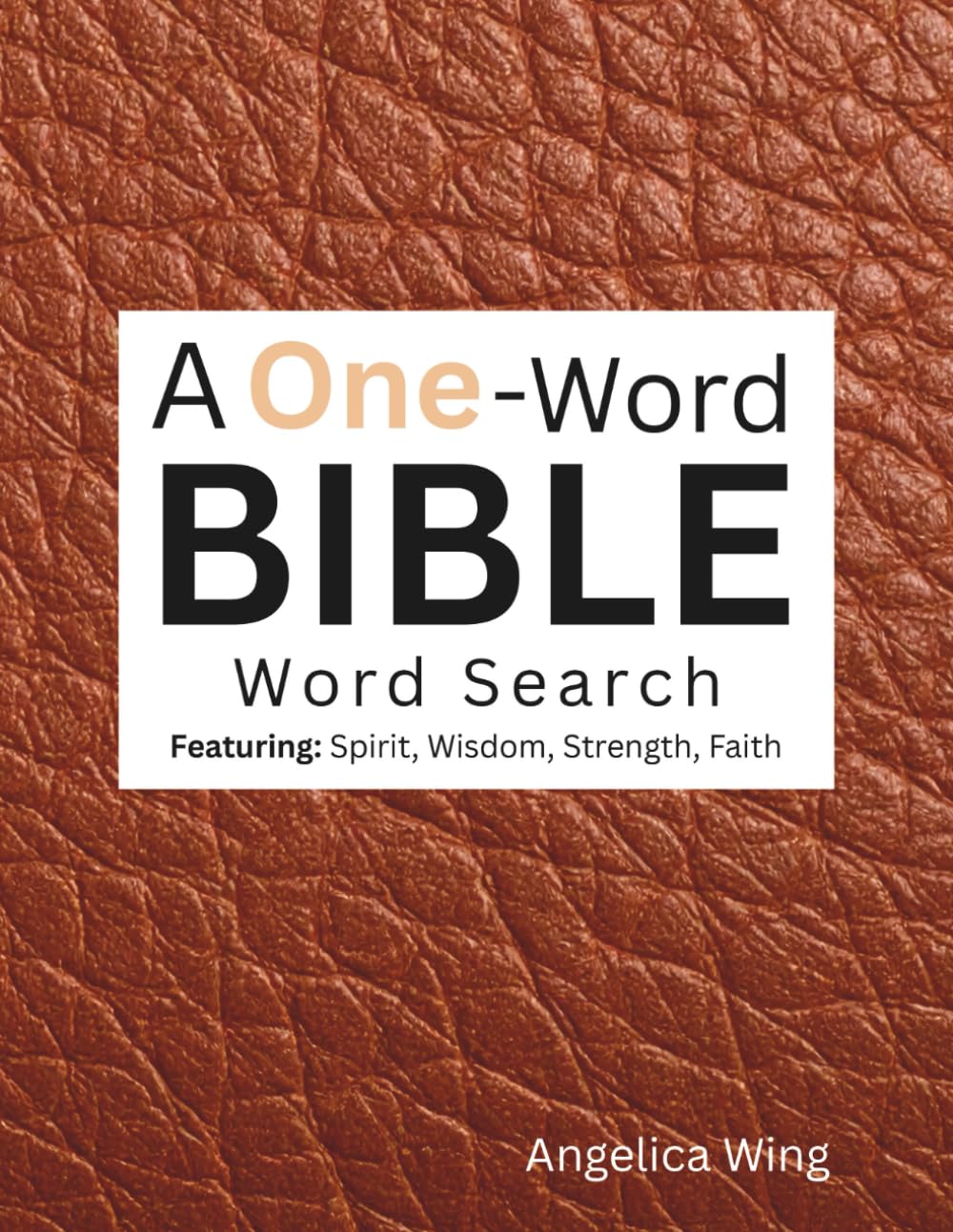 A ONE Word Bible Word Search: Featuring: Spirit, Wisdom, Strength, Faith