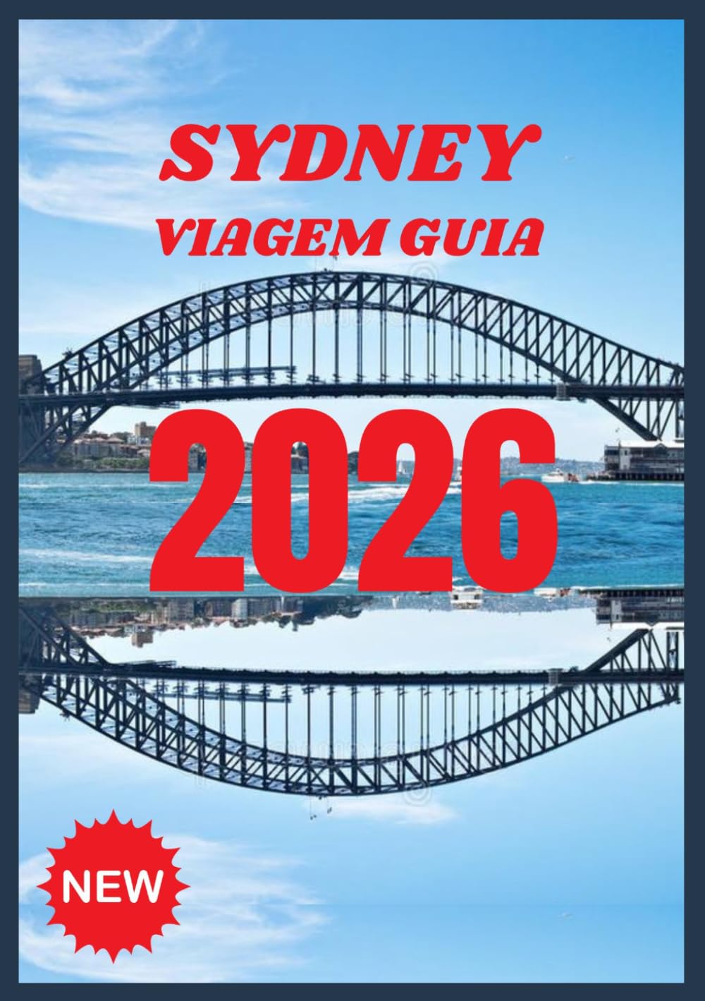 SYDNEY VIAGEM GUIA 2026: Explore o coração da cidade portuária da Austrália.