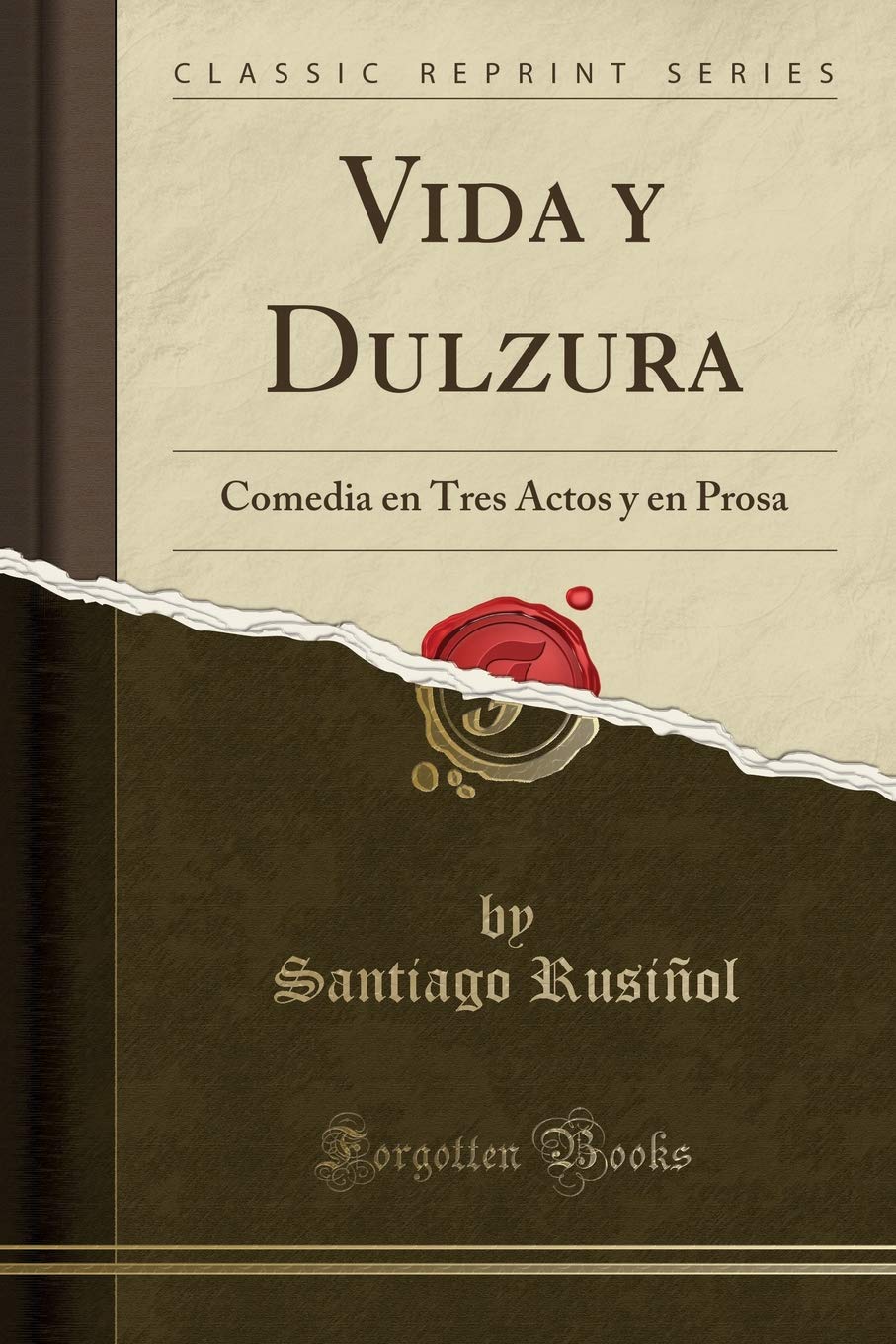 Vida y Dulzura: Comedia en Tres Actos y en Prosa (Classic Reprint)