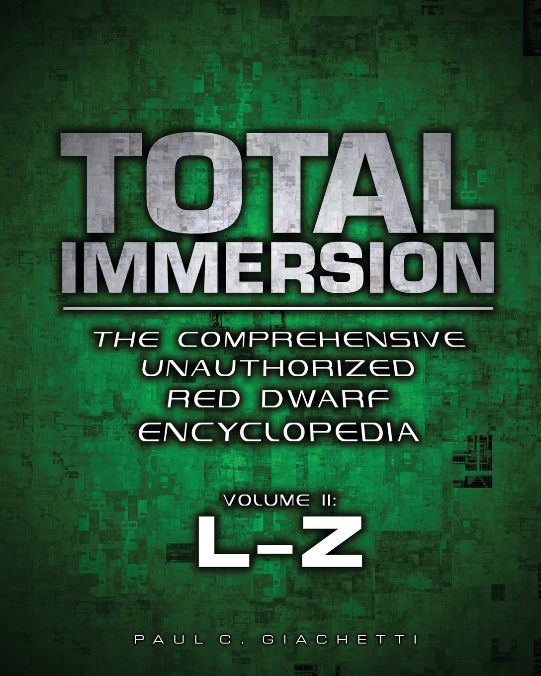 Total Immersion: The Comprehensive Unauthorized Red Dwarf Encyclopedia: L-Z: Volume 2