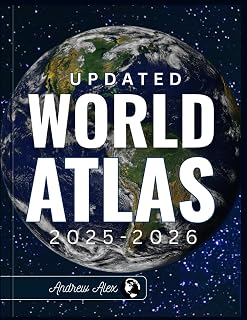 UPDATED WORLD ATLAS 2025-2026: The Essential Reference Guide to Detailed Maps, Country Facts, Climate Zones, Trade Routes, Geographic Insights, and Global Data for Education and Researcher