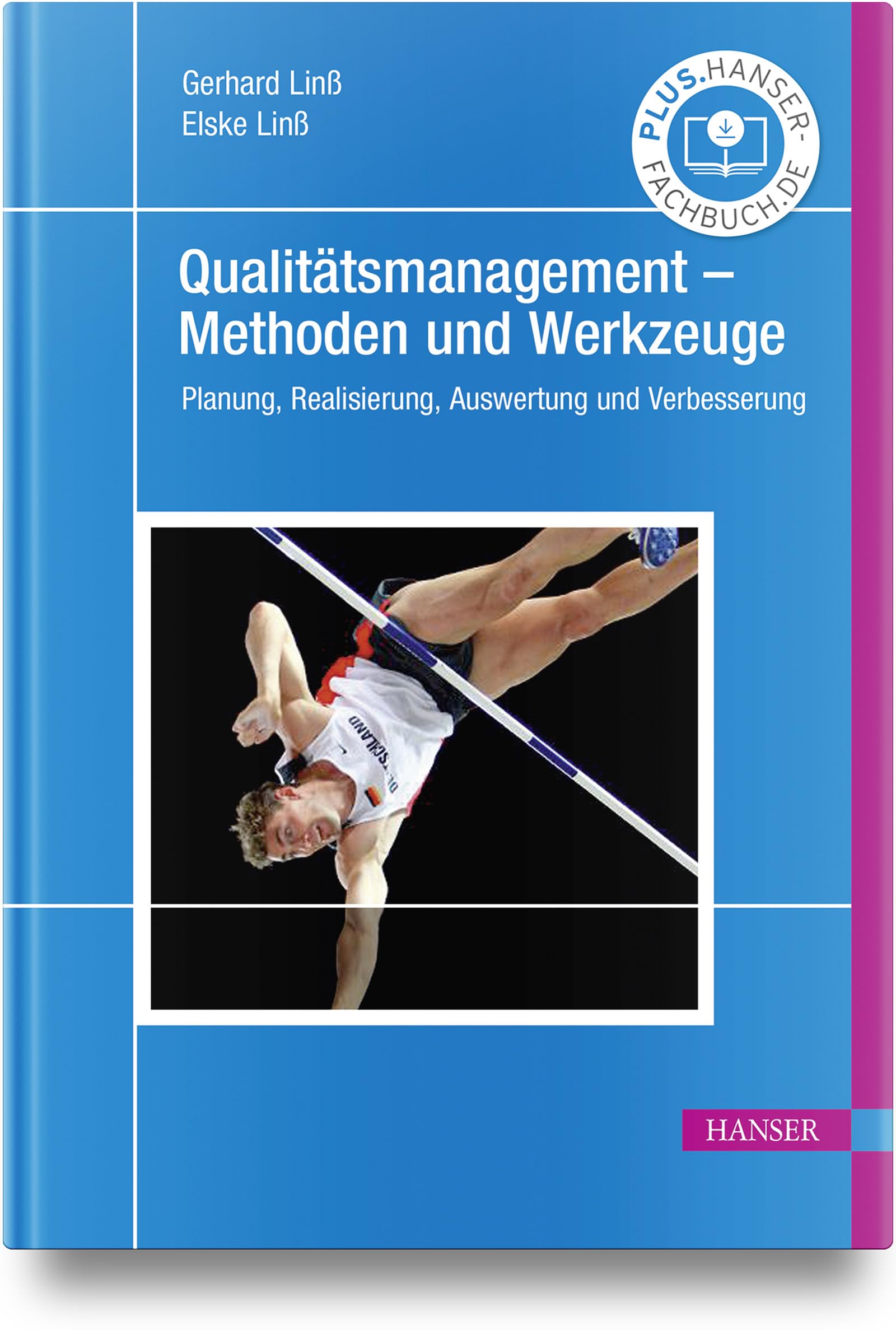 Qualitätsmanagement – Methoden und Werkzeuge: Planung, Realisierung, Auswertung und Verbesserung