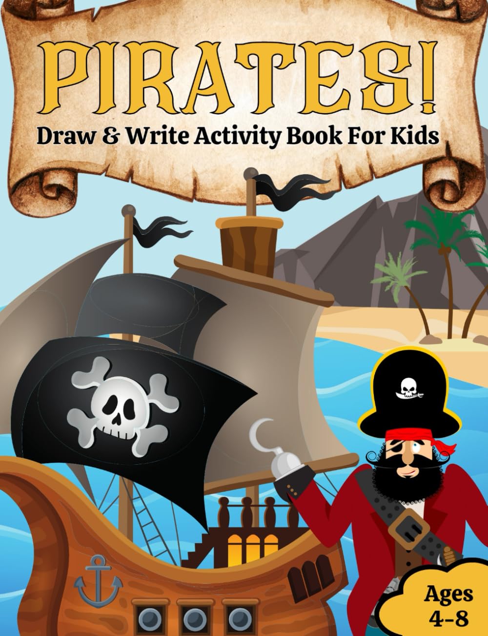 Pirates Draw and Write Activity Book for Kids Ages 4-8: Coloring Pages & Other Fun Activities Included!