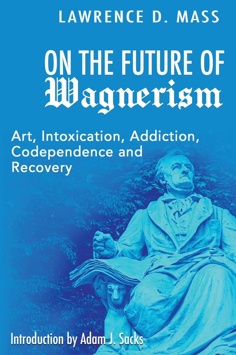 On the Future of Wagnerism: Art, Intoxication, Addiction, Codependence and Recovery (Jewish Wagnerism)