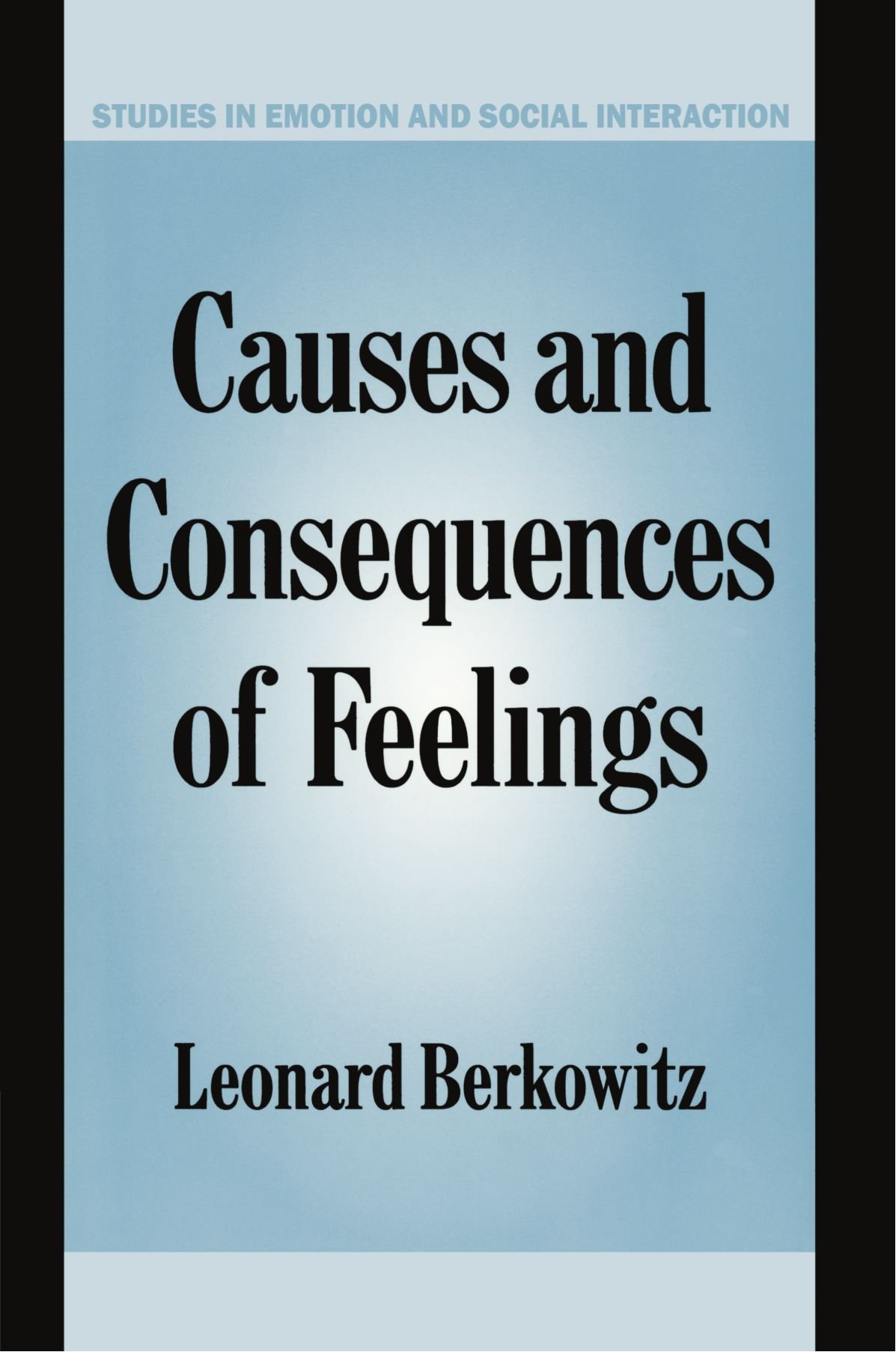 Causes and Consequences of Feelings (Studies in Emotion and Social Interaction)