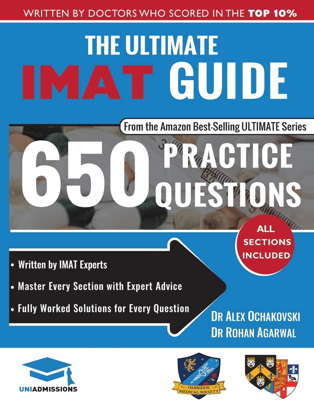 The Ultimate IMAT Guide: 650 Practice Questions, Fully Worked Solutions, Time Saving Techniques, Score Boosting Strategies, 2019 Edition, UniAdmissions