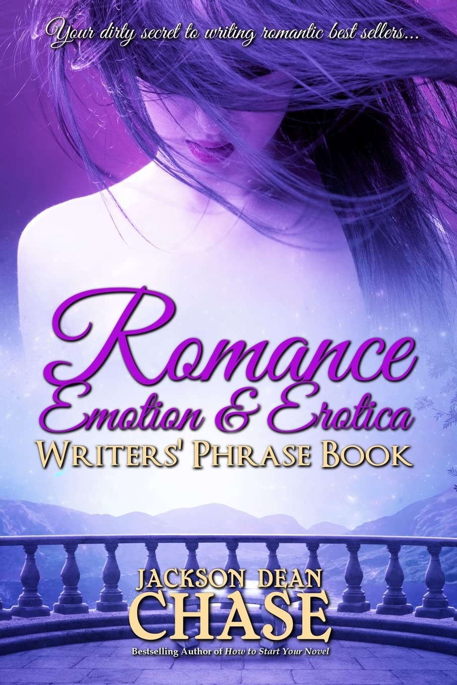 Romance, Emotion, and Erotica Writers' Phrase Book: Essential Reference and Thesaurus for Authors of All Romantic Fiction, including Contemporary, ... Suspense: Volume 7 (Writers' Phrase Books)
