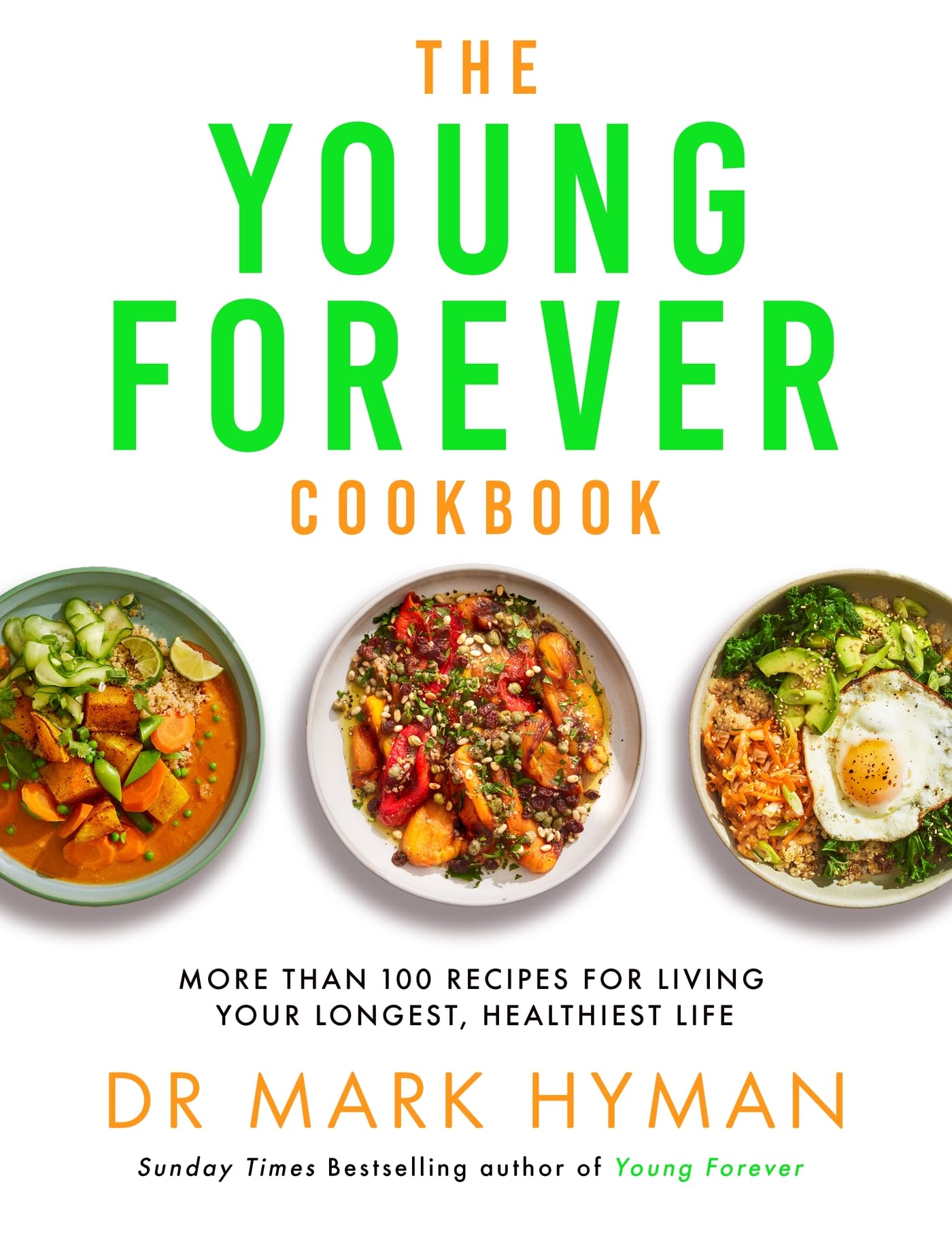 The Young Forever Cookbook: The follow-up to the Sunday Times bestseller: Over 100 Delicious Recipes for Living Your Longest, Healthiest Life and avoiding ultra processed food Paperback – 6 Jun. 2024