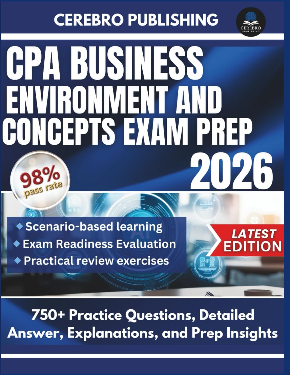 CPA BUSINESS ENVIRONMENT AND CONCEPTS EXAM PREP 2026: 750+ Practice Questions, Detailed Answer, Explanations, and Prep Insights (CPA EXAM SUCCESS)