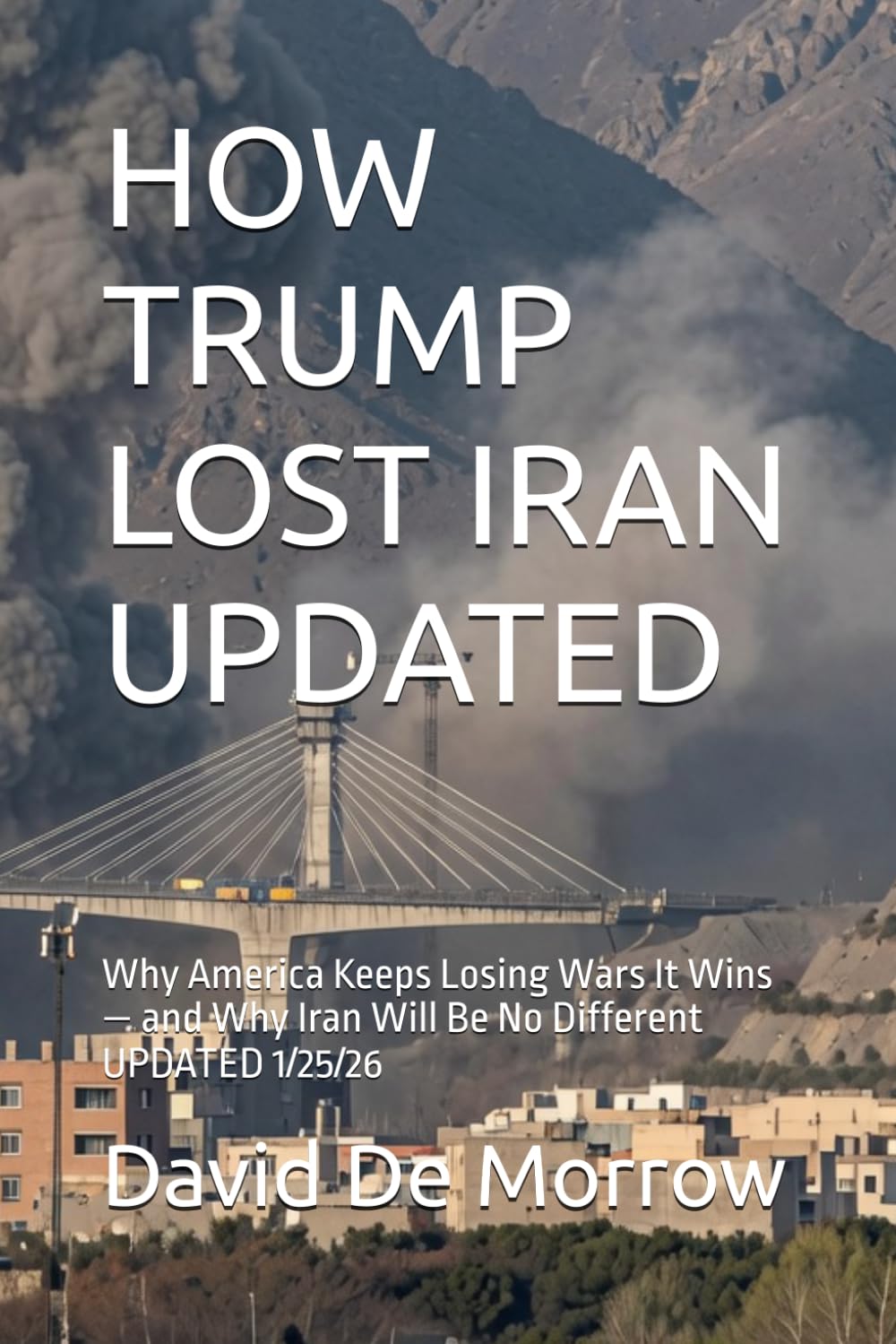 HOW TRUMP LOST IRAN: Why America Keeps Losing Wars It Wins — and Why Iran Will Be No Different