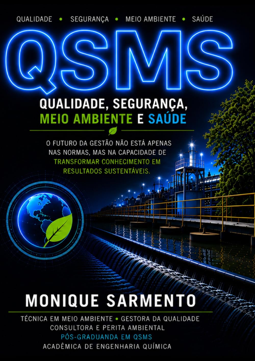 QSMS: Qualidade,Segurança, Meio Ambiente e Saúde.