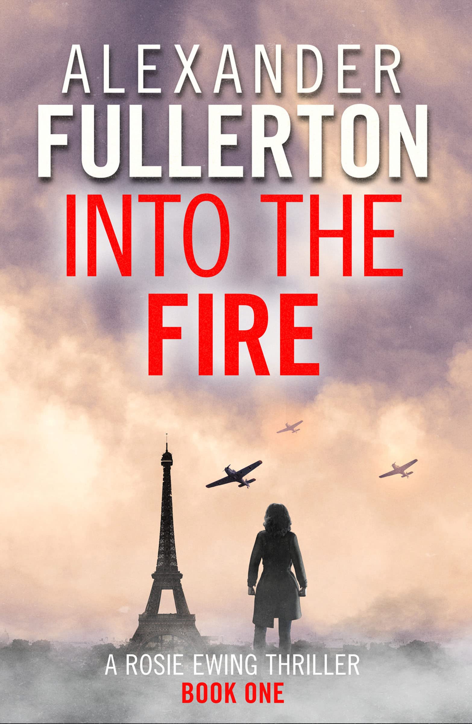 Into the Fire (Rosie Ewing Spy Thrillers Book 1)