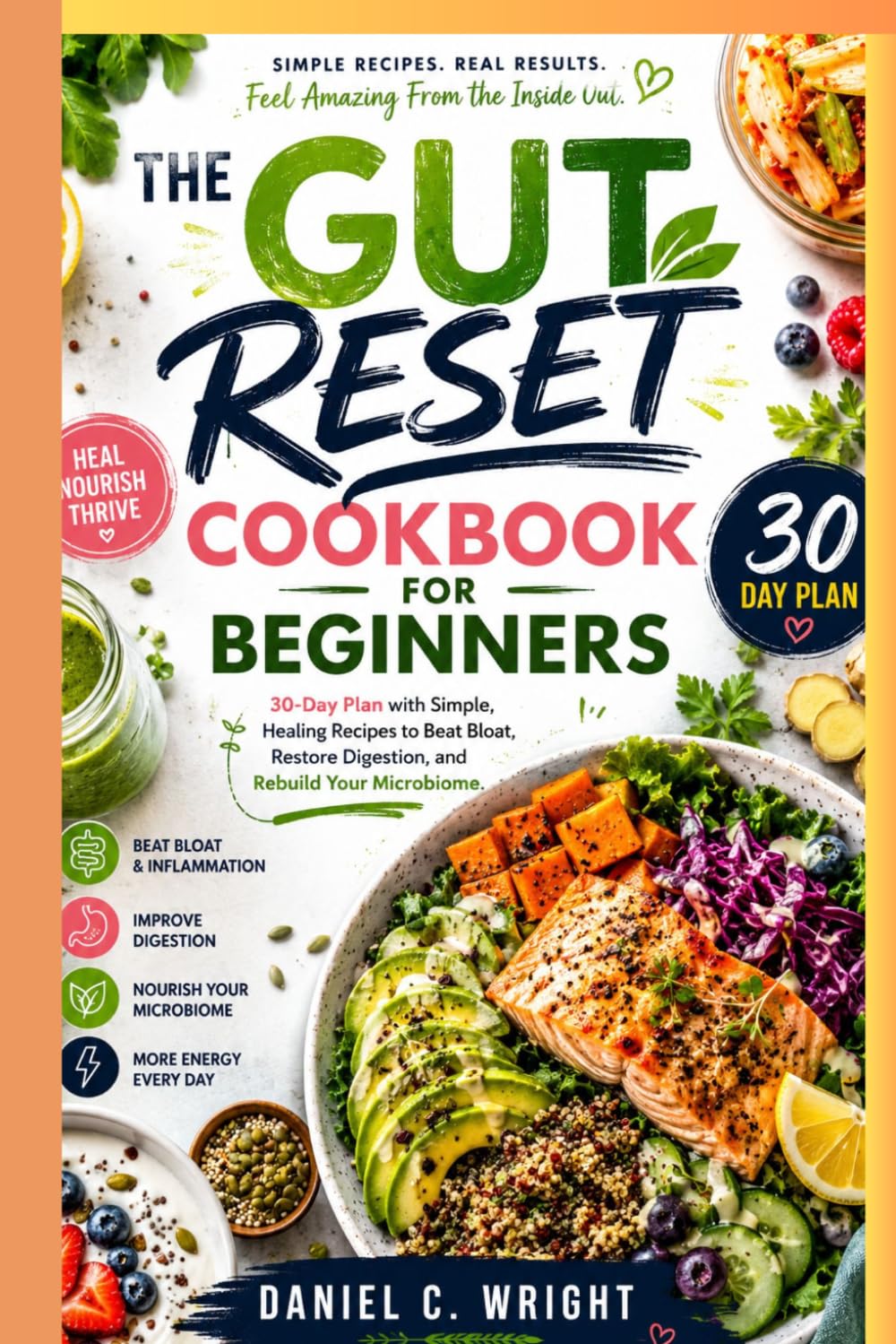 THE GUT RESET COOKBOOK FOR BEGINNERS*: Gut Reset diet, Anti-inflammatory,healthydigestion,probiotic foods,prebiotic meals,beginner wellness recipes,clean eating cookbook,healthy digestion,gut cleanse