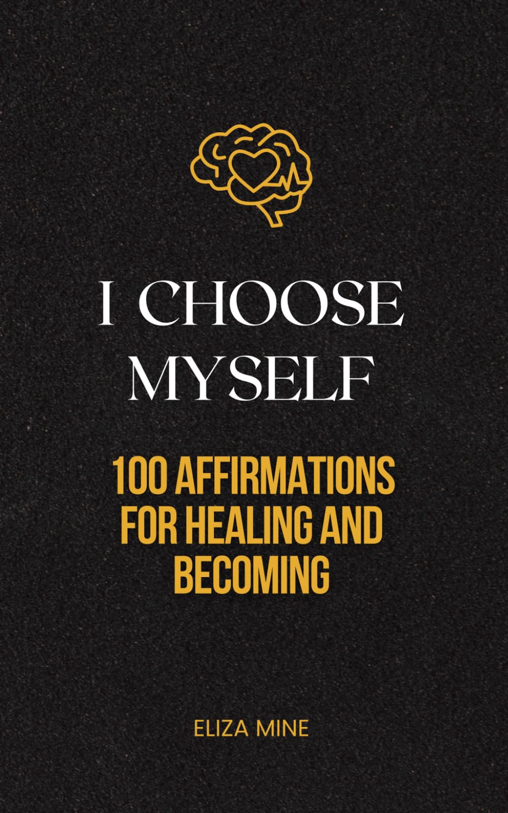 I choose myself: 100 Affirmations for Healing and Becoming