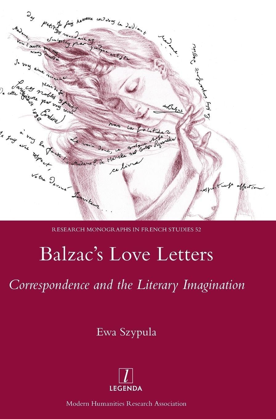 Balzac’s Love Letters: Correspondence and the Literary Imagination: 52 (Research Monographs in French Studies)