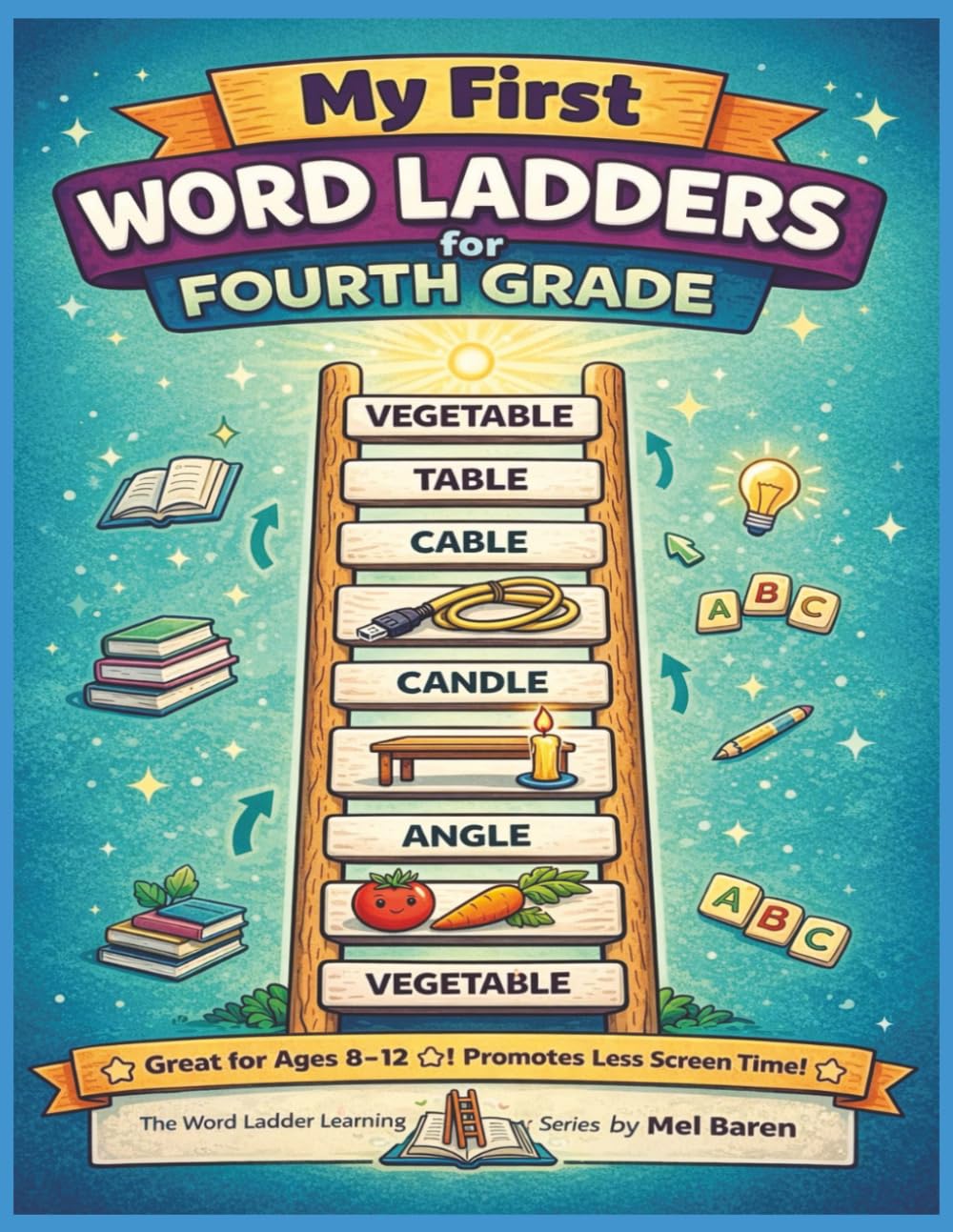 My First Word Ladders for Fourth Grade: Fun Word Ladder Puzzles for Fourth Grade—Build reading, spelling, and phonics skills with 10-word ladders, ... Perfect for classrooms and homeschool.