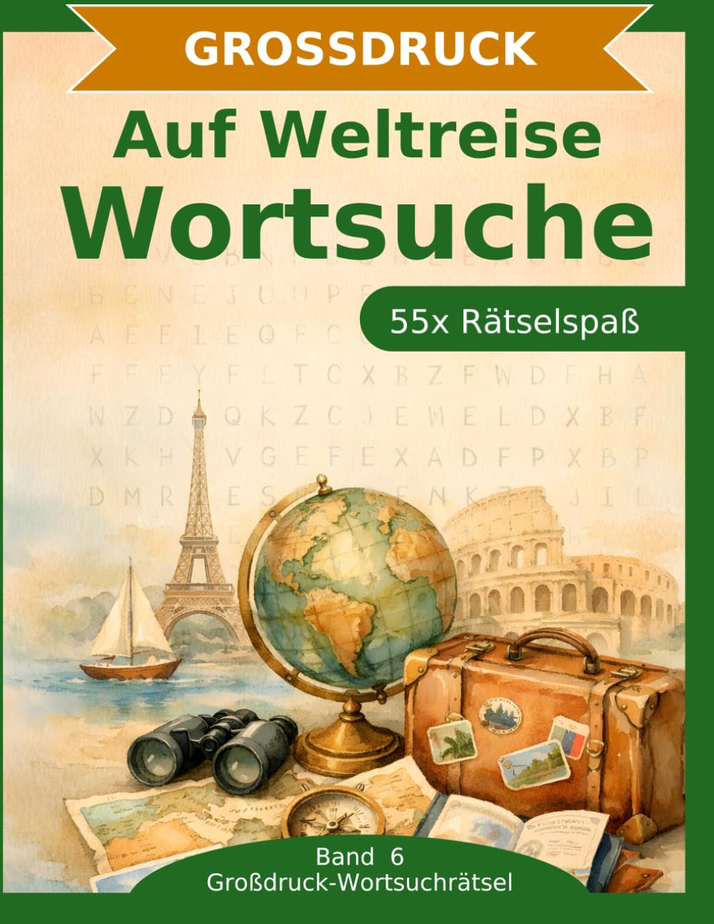 Auf Weltreise: Großdruck-Rätselbuch: 55 Wortsuchrätsel mit extra großer Schrift | Gehirnjogging rund um die Weltreise | Geschenkidee für Oma & Opa (Großdruck-Wortsuchrätsel)
