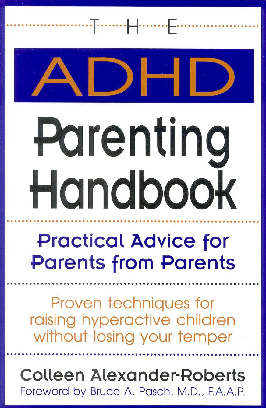 The ADHD Parenting Handbook: Practical Advice for Parents from Parents