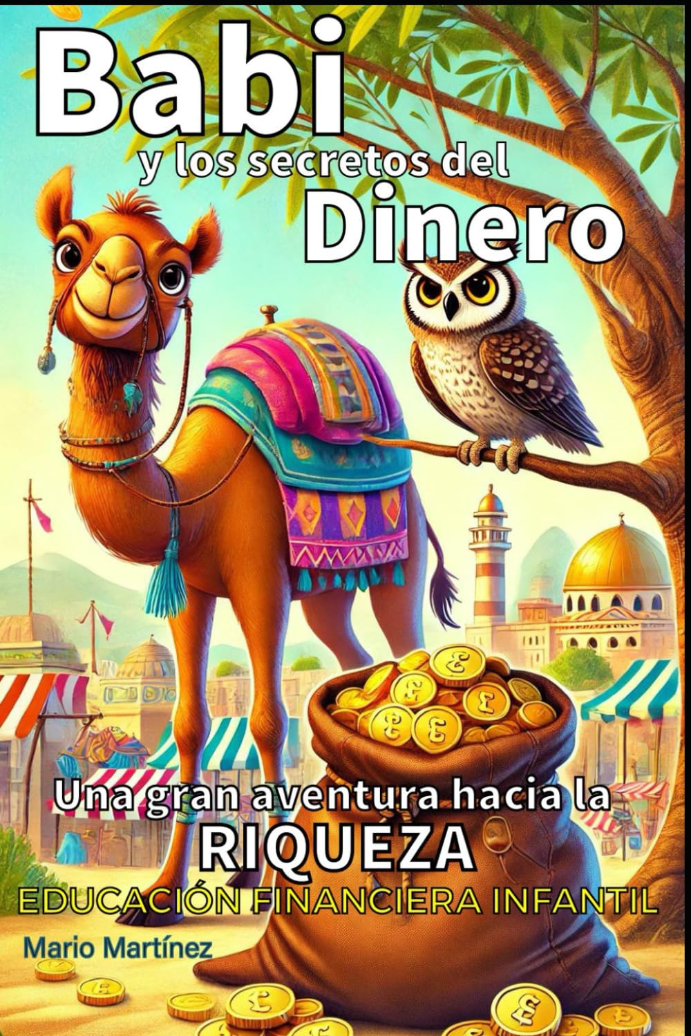Babi y los secretos del dinero: Una gran aventura hacia la riqueza: Educación Financiera Infantil