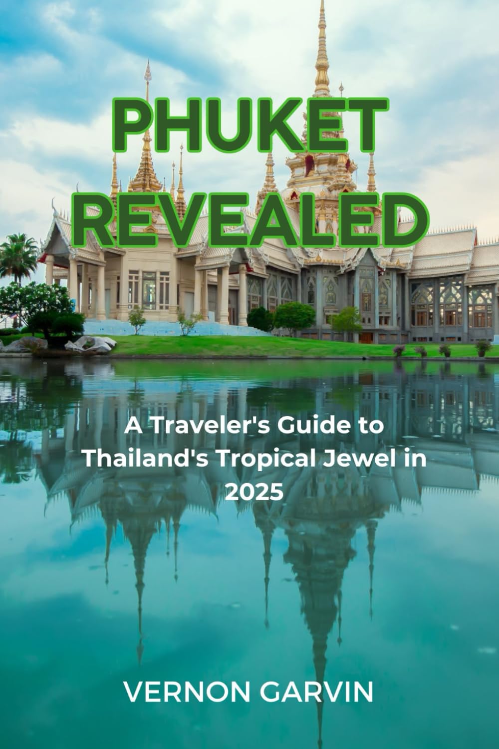 Phuket Revealed: A Traveler's Guide to Thailand's Tropical Jewel in 2025