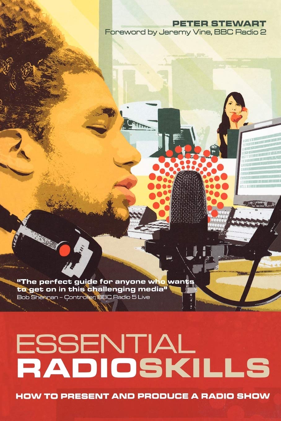 Essential Radio Skills: How to Present and Produce a Radio Show: 1 (Professional Media Practice)
