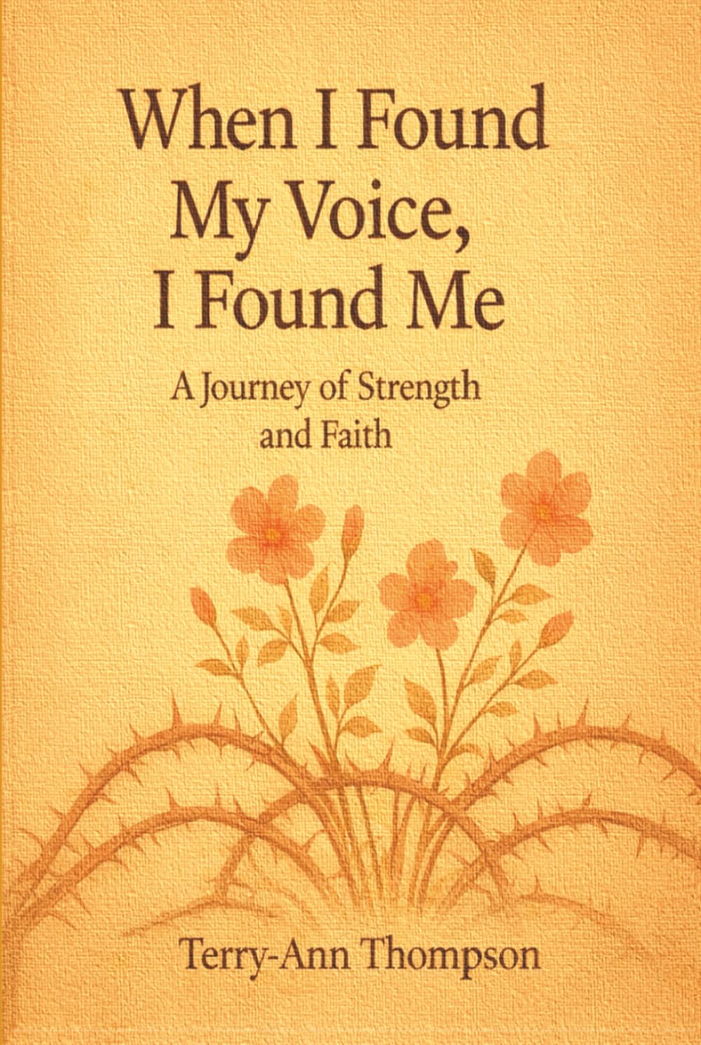 When I Found My Voice, I Found Me A Journey of Strength and Faith