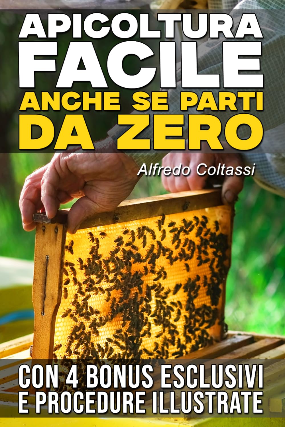 Apicoltura facile, anche se parti da zero: la guida in 9 step pratici per allevare api con successo, aumentare l’autosufficienza e avviare un’attività apistica profittevole. Con calendario dei lavori
