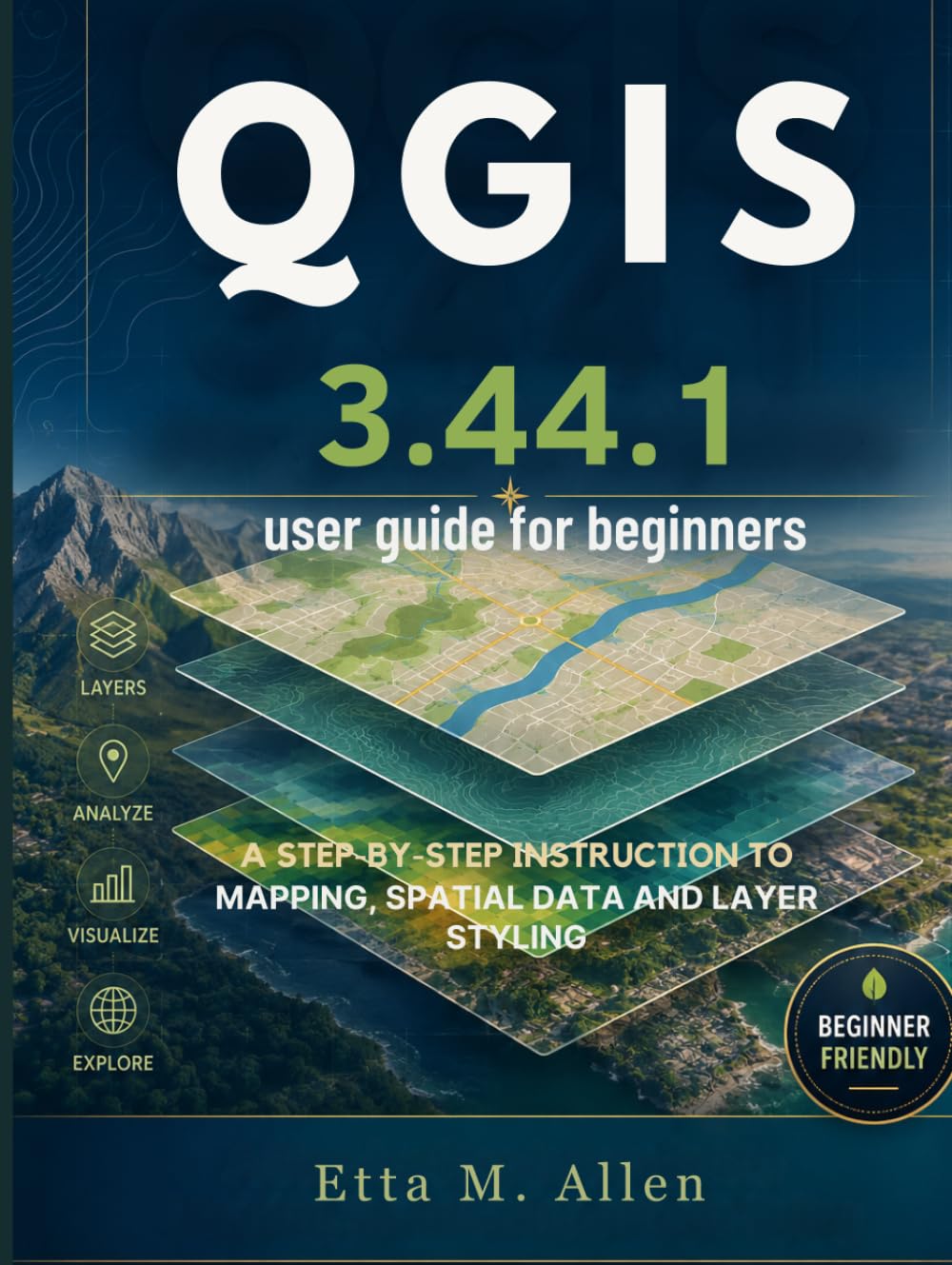 QGIS 3.44.1 user guide for beginners: A Step-by-Step instruction to Mapping, Spatial Data and Layer Styling.