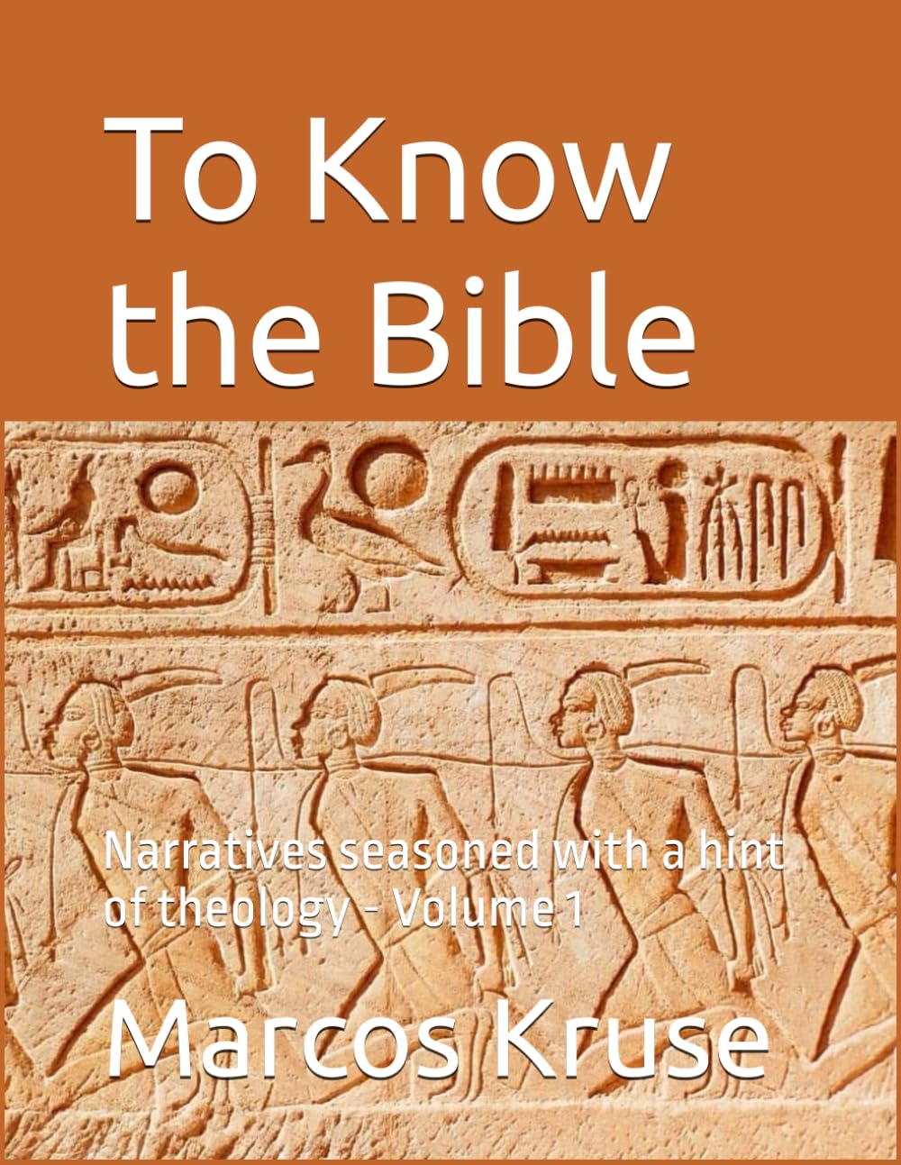 To Know the Bible: Narratives seasoned with a hint of theology - Volume 1 (Theological Journey Through Time Series)