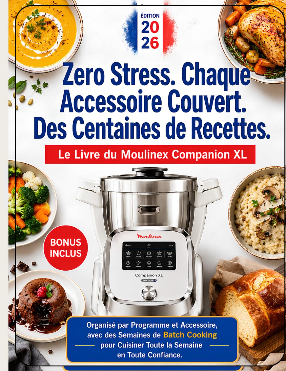 Le Livre du Moulinex Companion XL: Zero Stress. Chaque Accessoire Couvert. Des Centaines de Recettes. Organisé par Programme et Accessoire, avec des ... Cuisiner Toute la Semaine en Toute Confiance.