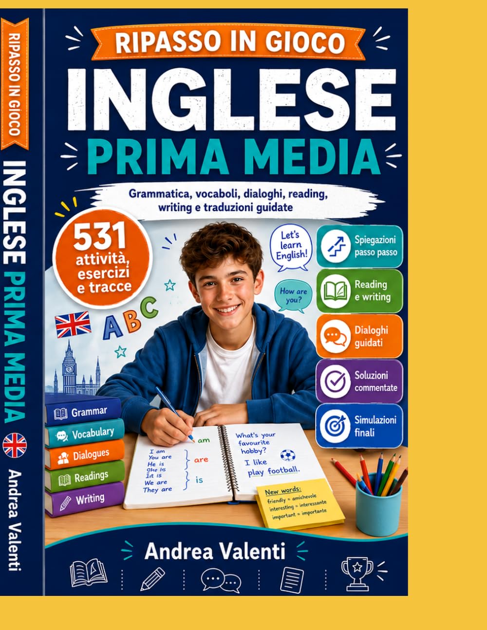 Inglese Prima Media - Ripasso in Gioco: Grammatica, vocaboli, dialoghi, reading, writing e traduzioni guidate con spiegazioni chiare, esercizi progressivi, simulazioni e soluzioni commentate