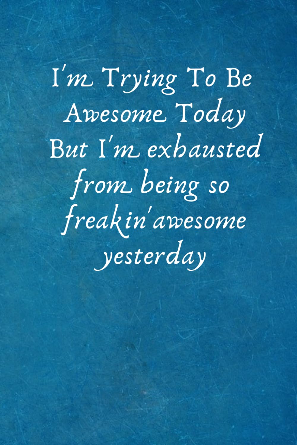I'm Trying To Be Awesome Today: Funny Gifts for Coworker - Colleague .- Lined Blank Notebook Journal