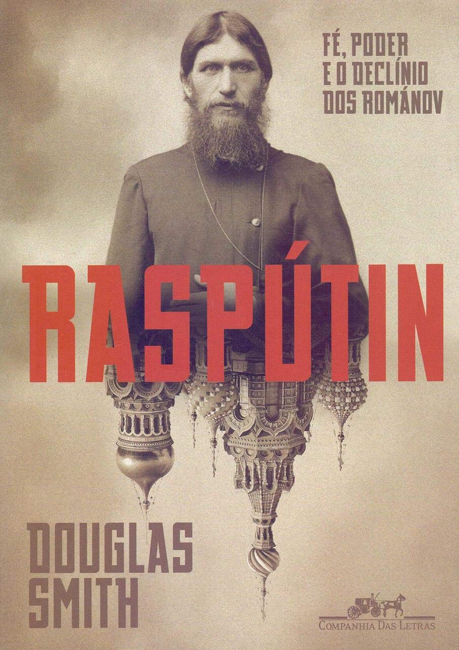 Raspútin: Fé, poder e o declínio dos Románov (Português)