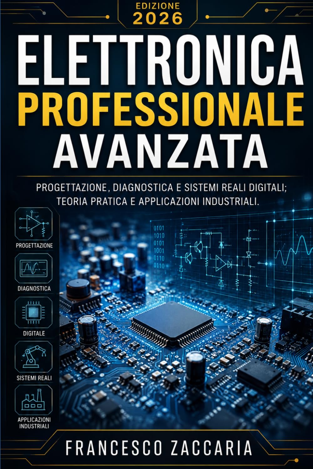 Elettronica professionale avanzata.: Progettazione , diagnostica e sistemi reali digitali , teoria e pratica su applicazioni industriali.