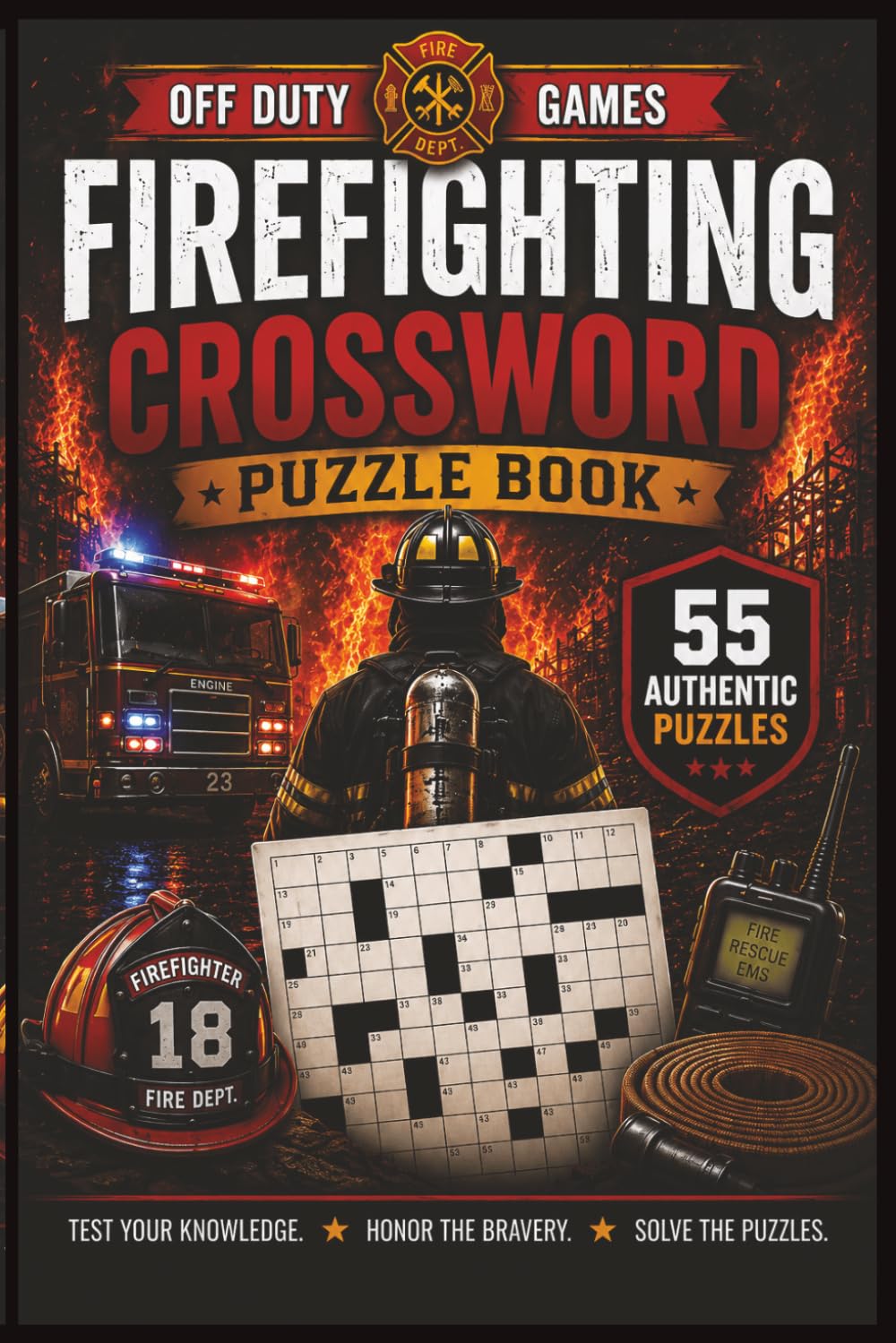 Firefighting Crossword Puzzle Book: 55 Authentic Firefighter Crosswords Featuring Fire Rescue, EMS, Apparatus, Equipment, Station Life & Emergency ... Focus & Cognitive Exercise (Off Duty Games)