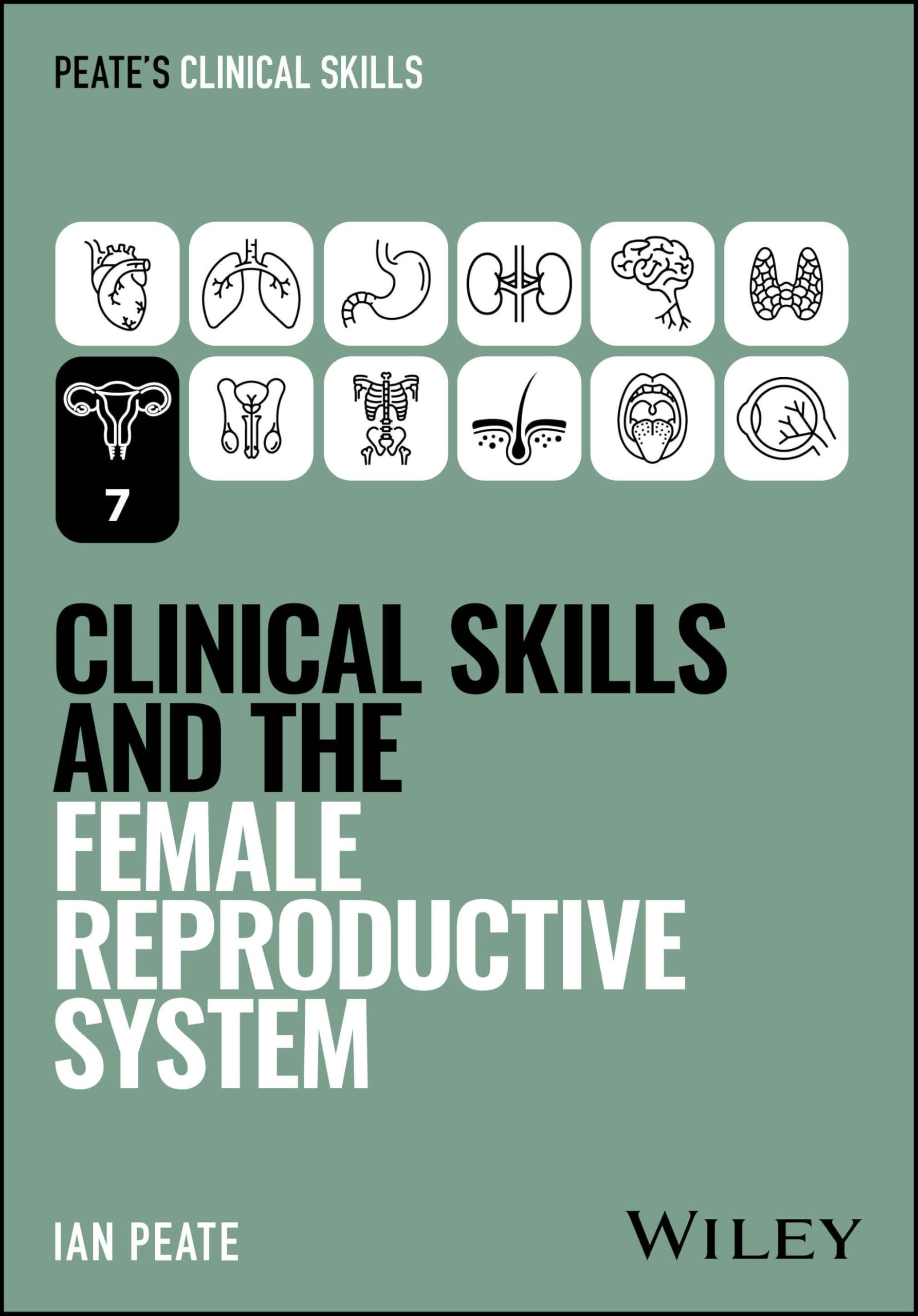 Clinical Skills and the Female Reproductive System (Peate's Clinical Skills)