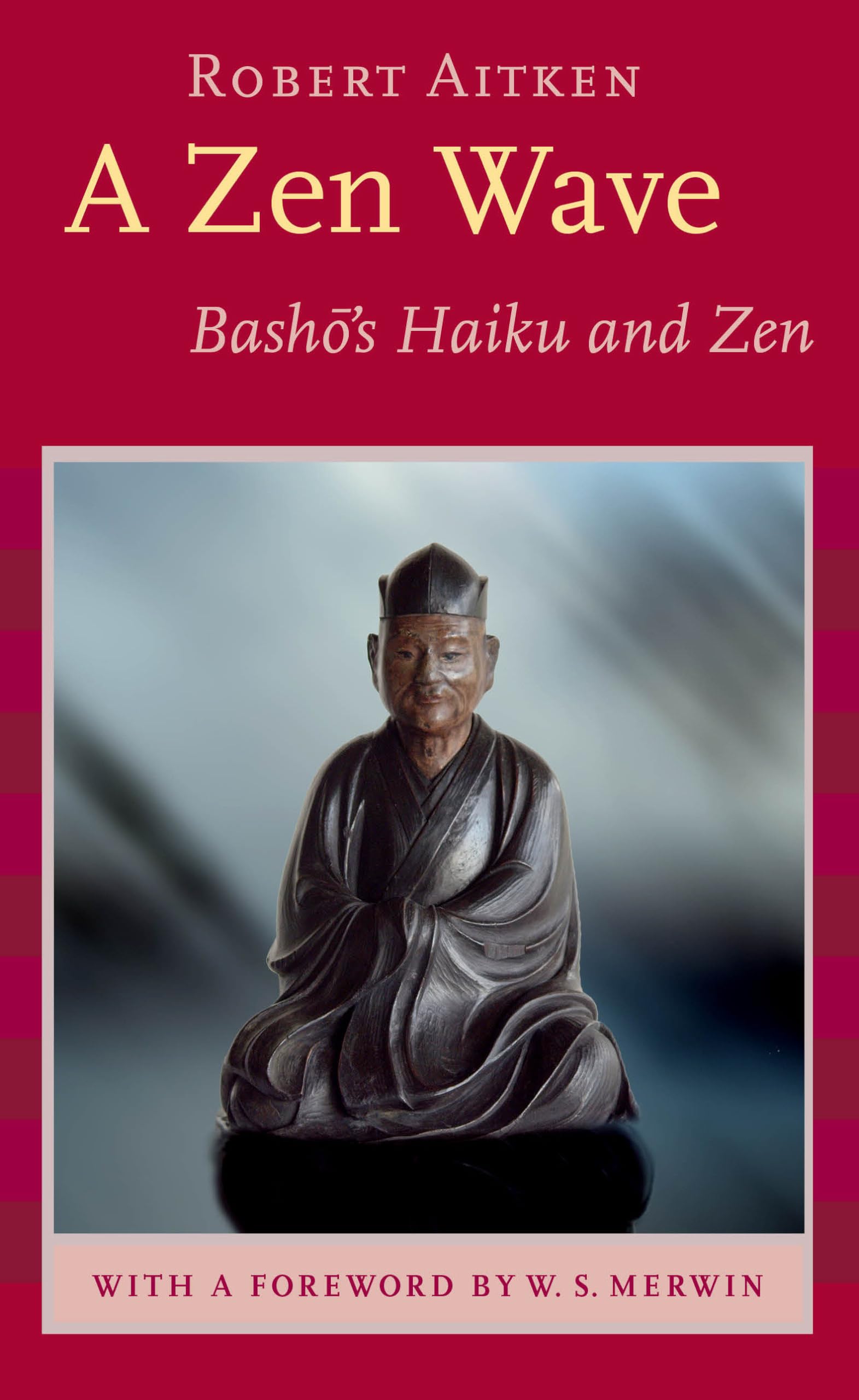 A Zen Wave: Basho's Haiku and Zen,Matsuo Basho, Robert Aitken, W