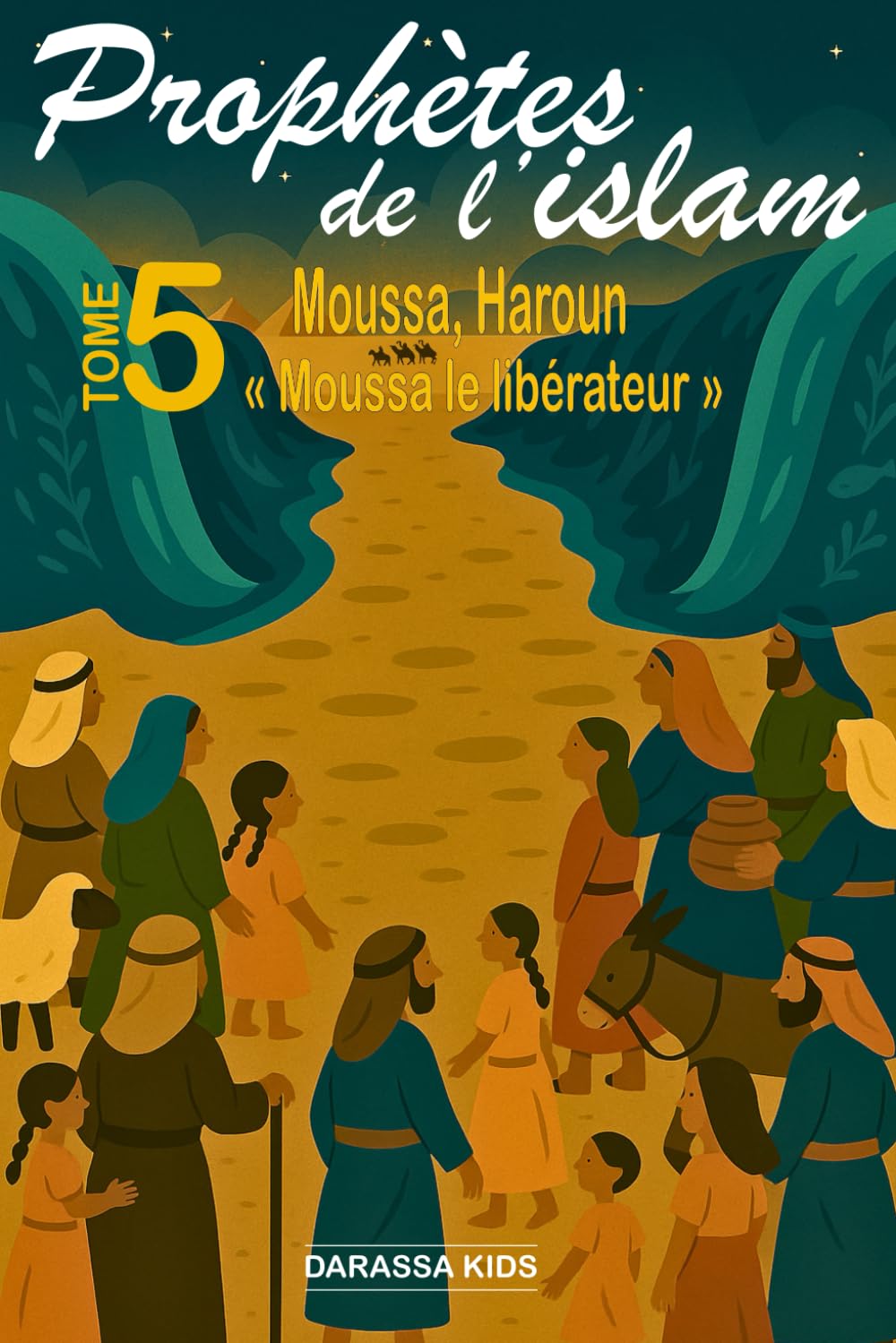 Prophètes de l'islam - Tome 5 Moussa, Haroun: « Moussa, le libérateur »