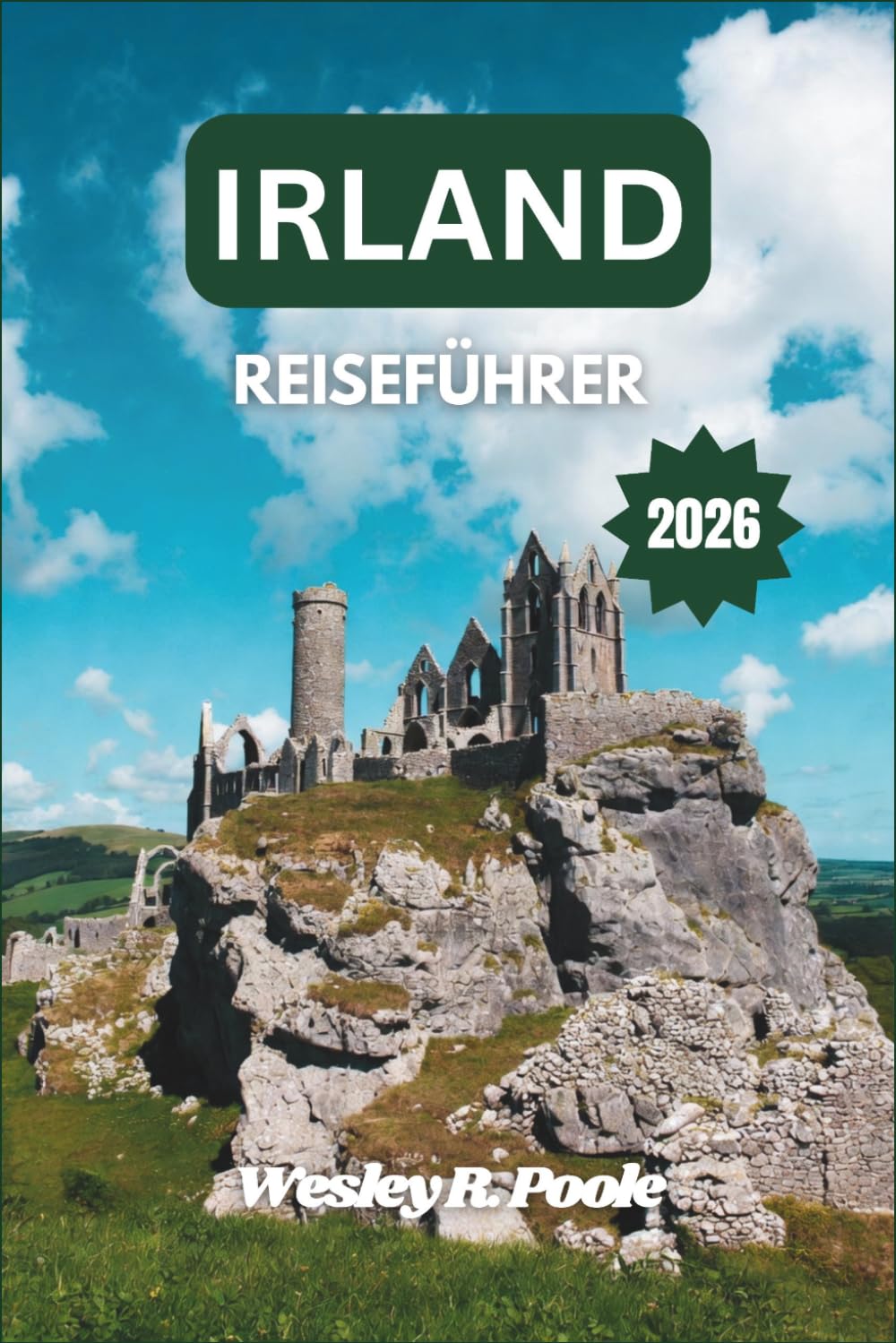 Irland Reiseführer 2026: Erkunden Sie die majestätischen Landschaften, historischen Städte und kulinarischen Genüsse der Grünen Insel