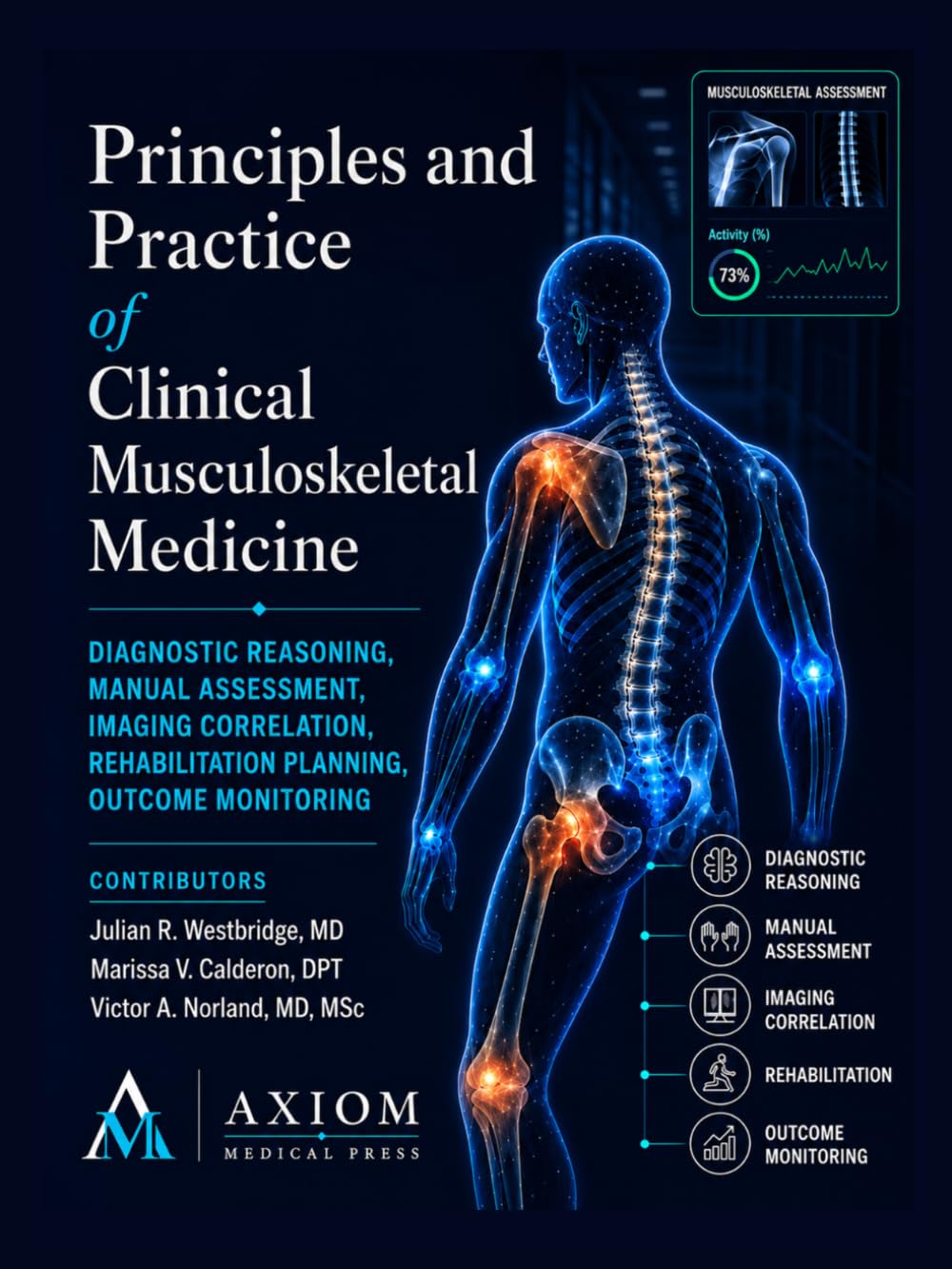 Principles and Practice of Clinical Musculoskeletal Medicine: Diagnostic Reasoning, Manual Assessment, Imaging Correlation, Rehabilitation Planning, Outcome Monitoring