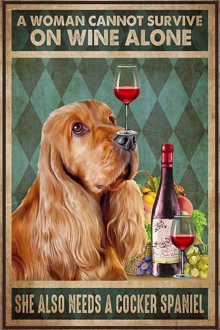 Tnnd Red Cocker Spaniel Wine A Woman Cannot Survive On Wine Alone She Also Needs Cocker Spaniel Decor Poster Wall Art Decor Metal Sign Poster 8X12 Inches