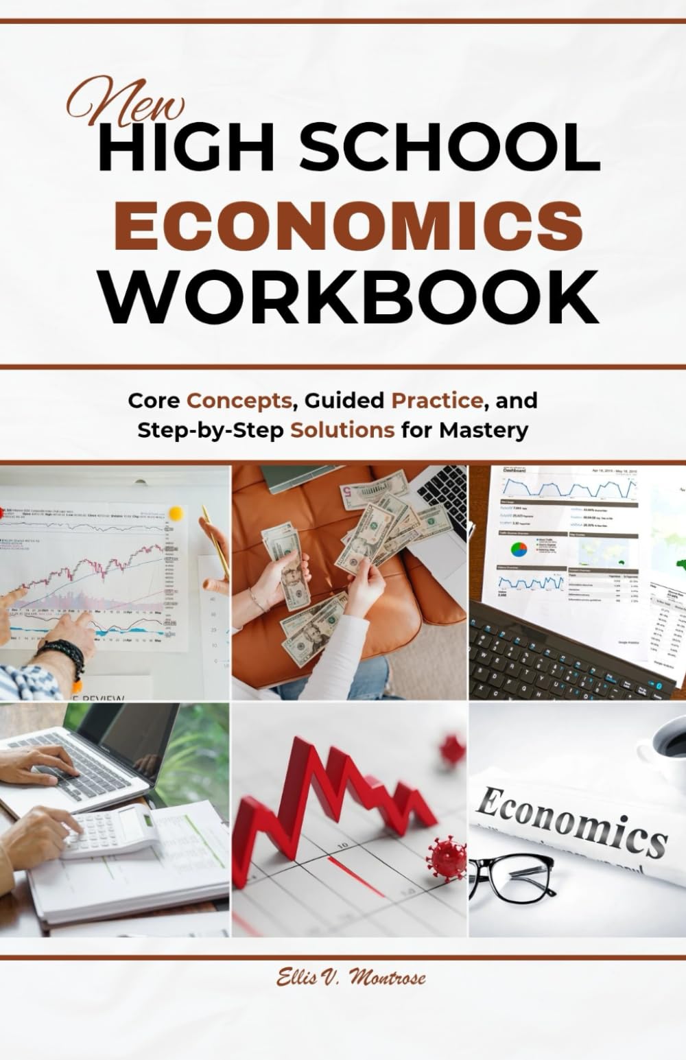 NEW HIGH SCHOOL ECONOMICS WORKBOOK: Core Concepts, Guided Practice, and Step-by-Step Solutions for Mastery (NextGen Study Series)