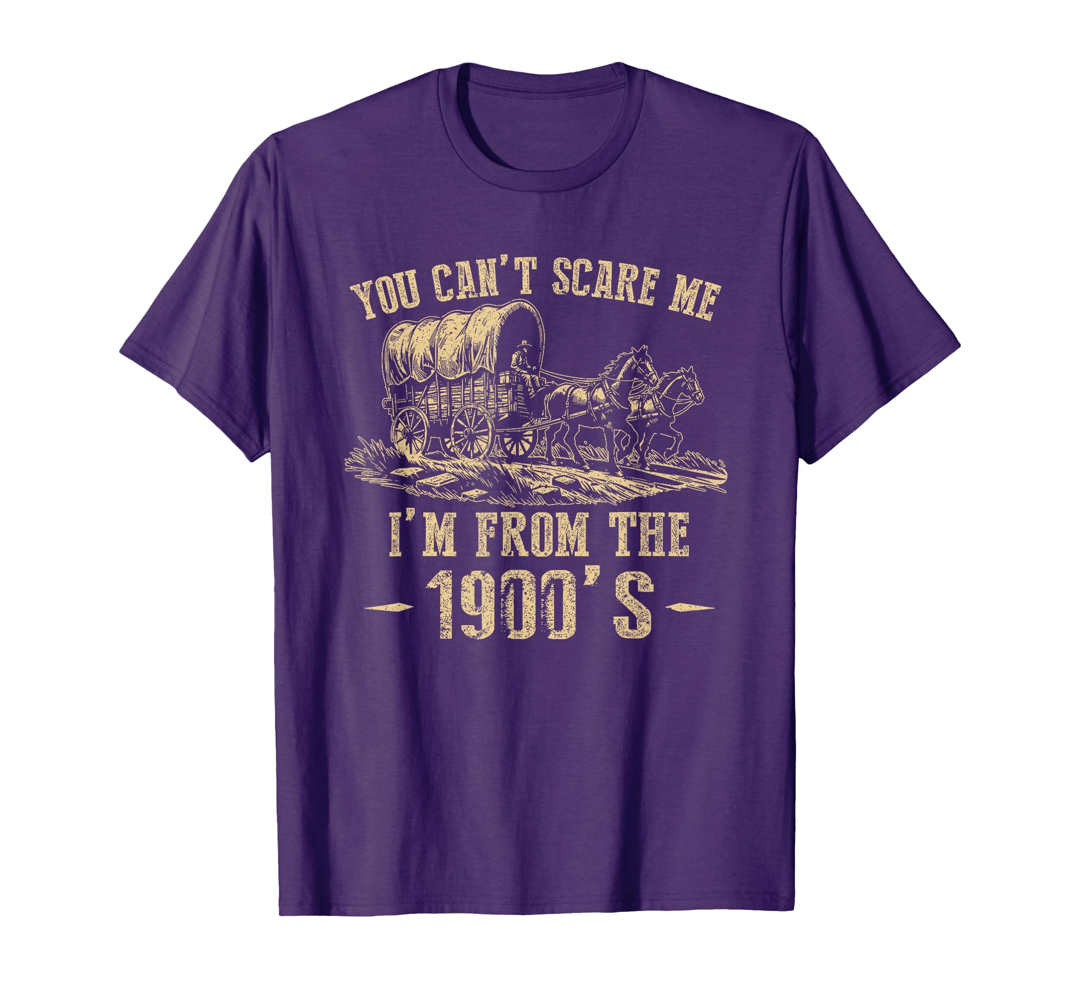 You Can't Scare Me I'm From The 1900's T-Shirt