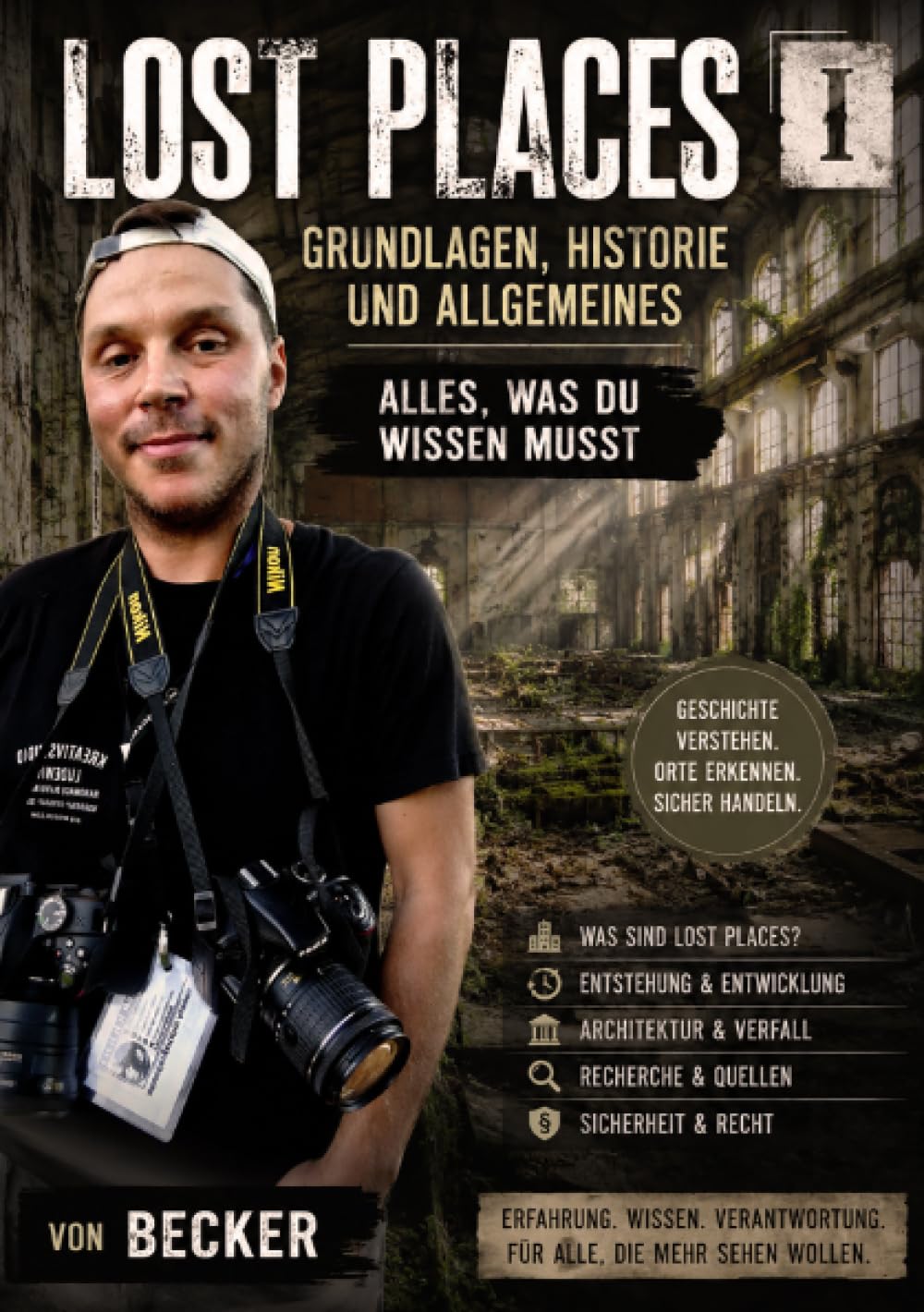 Lost Places I Grundlagen, Historie und Allgemeines - Alles, was du wissen musst: Grundlagenwerk für Einsteiger