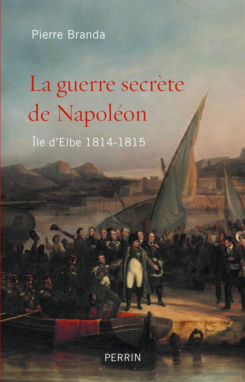 La guerre secrete de Napoleon: Ile d'Elbe 1814-1815