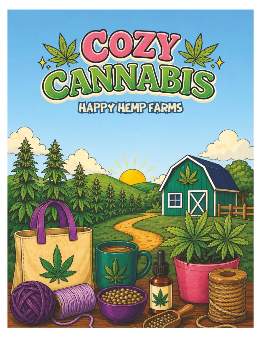Cozy Cannabis: Happy Hemp Farms: Adult Activity & Coloring Book (Cozy Cannabis: Activity & Coloring Books)