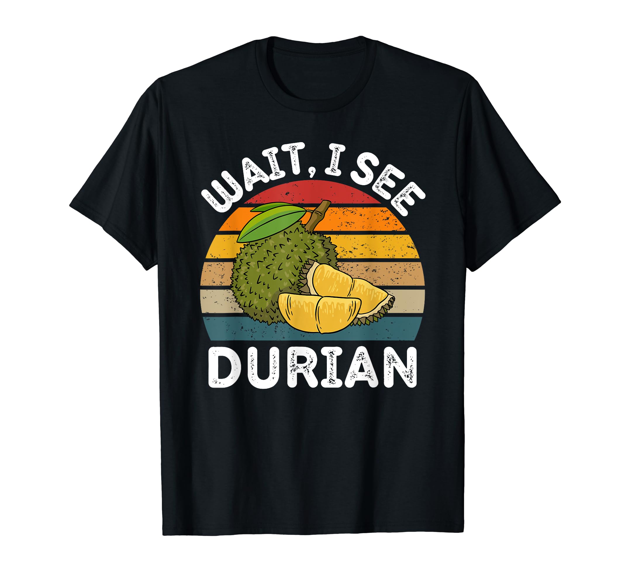 Vintage Wait, I See Durian Food LoverVintage Durian Wait, I See Durian Retro Durian Fruit Lover T-Shirt
