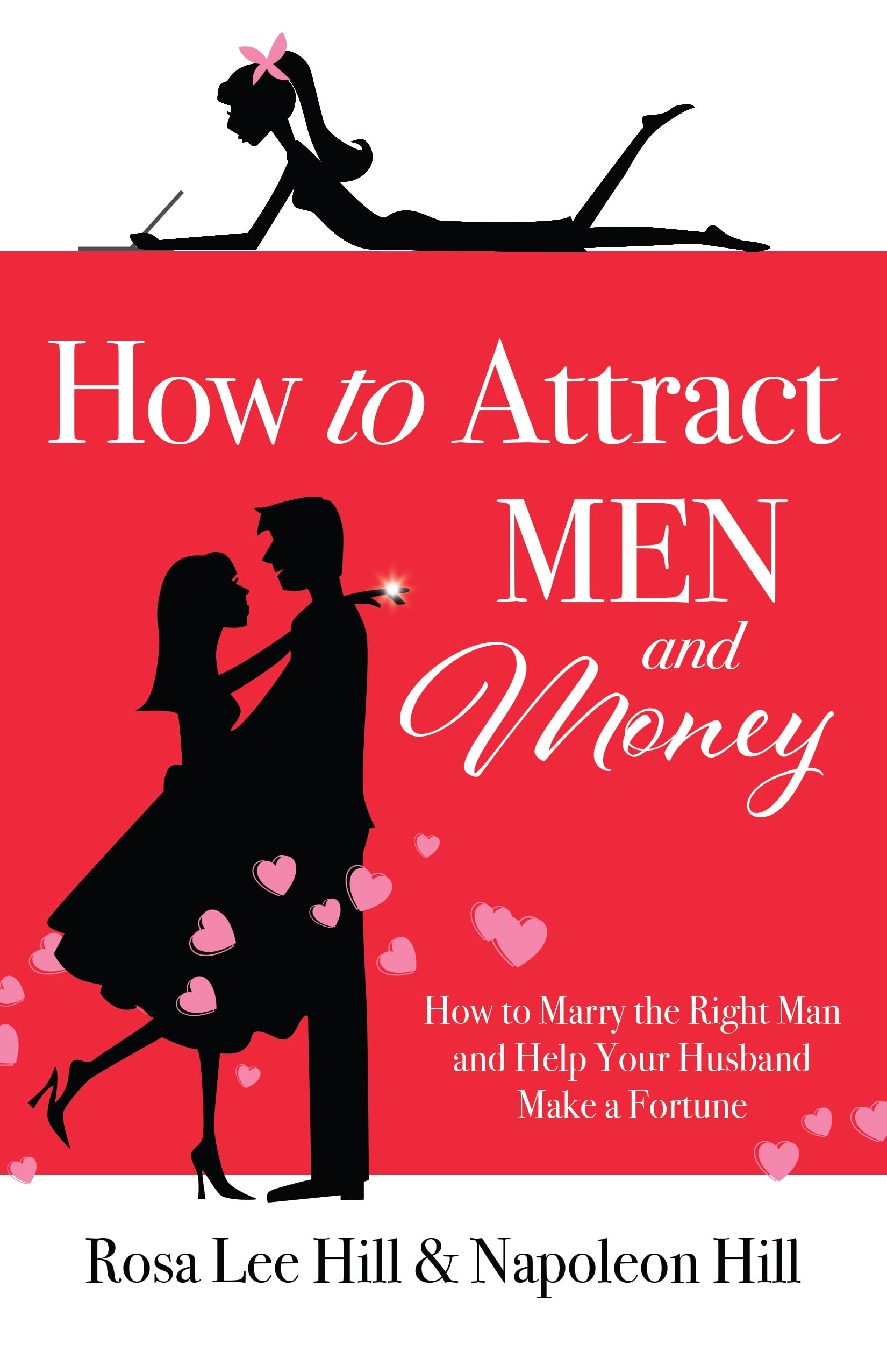 How to Attract Men and Money: How to Marry the Right Man and Help Your Husband a Fortune (Official Publication of the Napoleon Hill Foundation)